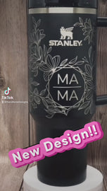 Stanley 40oz Tumbler-MAMA floral full wrap engraving
