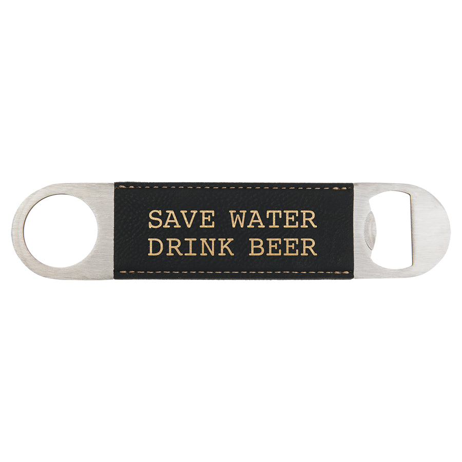 Black leatherette stainless bottle opener engraved Save Water Drink Beer in gold lettering