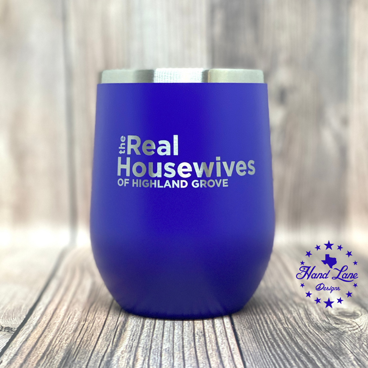 Blue 12 oz stemless wine tumbler laser engraved The Real Housewives of Highland Grove